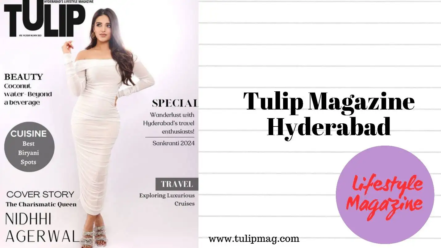 Tulip Magazine Hyderabad is a leading Monthly Lifestyle Magazine!